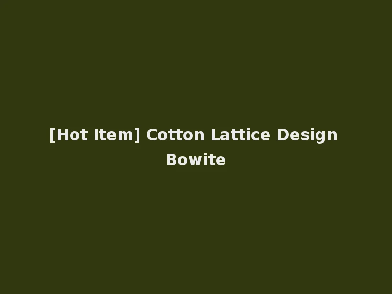 [Hot Item] Cotton Lattice Design Bowite