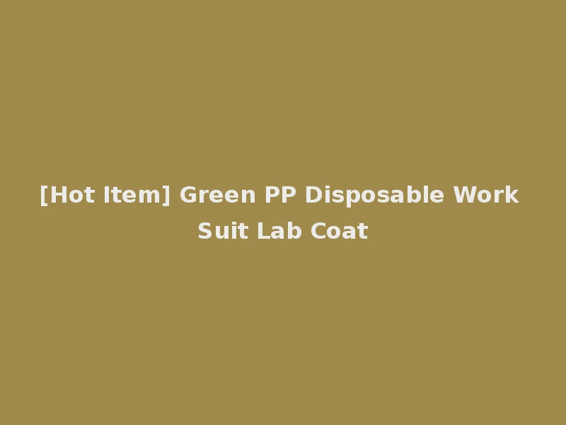 [Hot Item] Green PP Disposable Work Suit Lab Coat