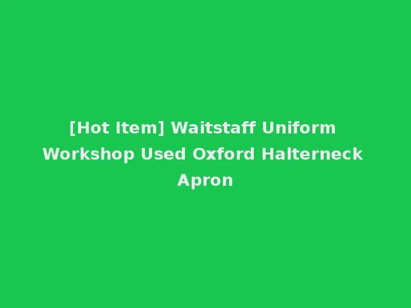 [Hot Item] Waitstaff Uniform Workshop Used Oxford Halterneck Apron