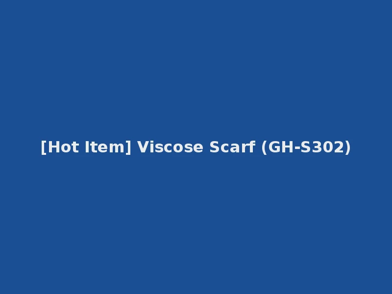 [Hot Item] Viscose Scarf (GH-S302)