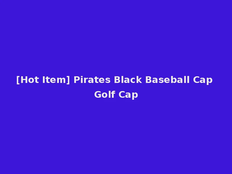 [Hot Item] Pirates Black Baseball Cap Golf Cap