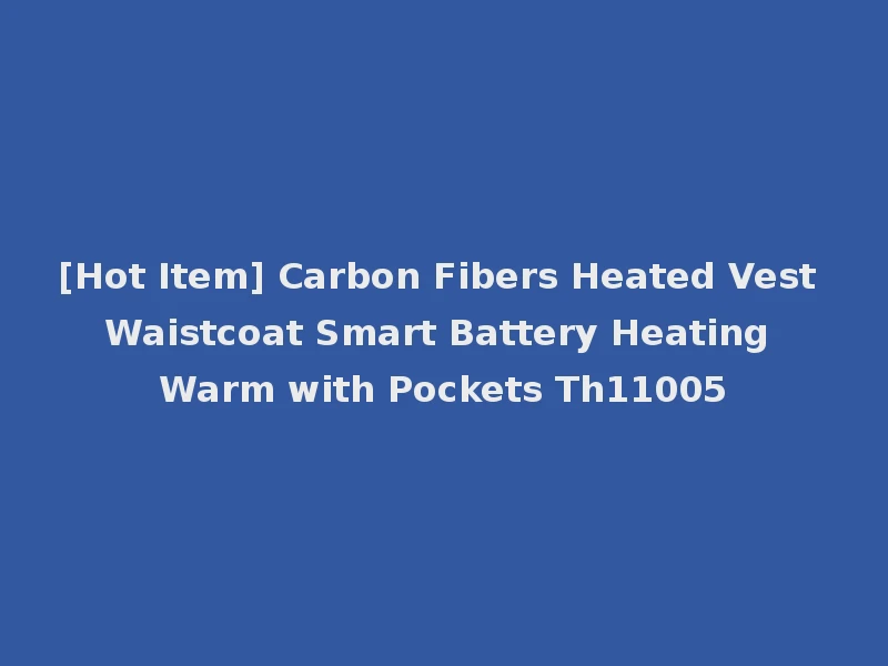 [Hot Item] Carbon Fibers Heated Vest Waistcoat Smart Battery Heating Warm with Pockets Th11005