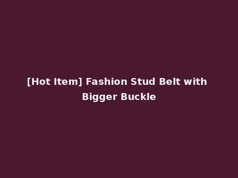 [Hot Item] Fashion Stud Belt with Bigger Buckle