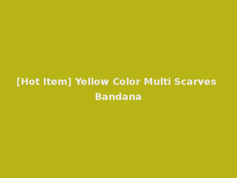 [Hot Item] Yellow Color Multi Scarves Bandana