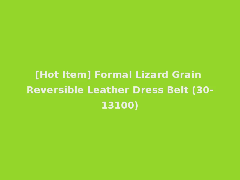 [Hot Item] Formal Lizard Grain Reversible Leather Dress Belt (30-13100)