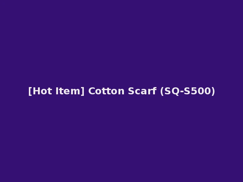 [Hot Item] Cotton Scarf (SQ-S500)