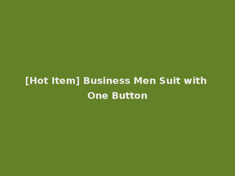 [Hot Item] Business Men Suit with One Button