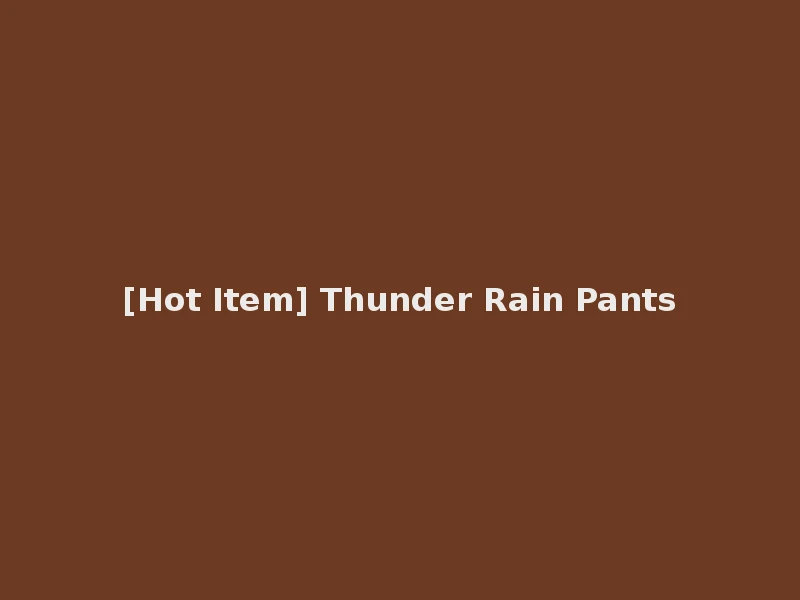 [Hot Item] Thunder Rain Pants