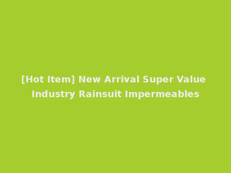 [Hot Item] New Arrival Super Value Industry Rainsuit Impermeables
