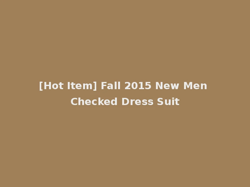 [Hot Item] Fall 2015 New Men Checked Dress Suit