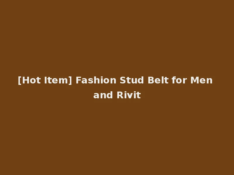 [Hot Item] Fashion Stud Belt for Men and Rivit
