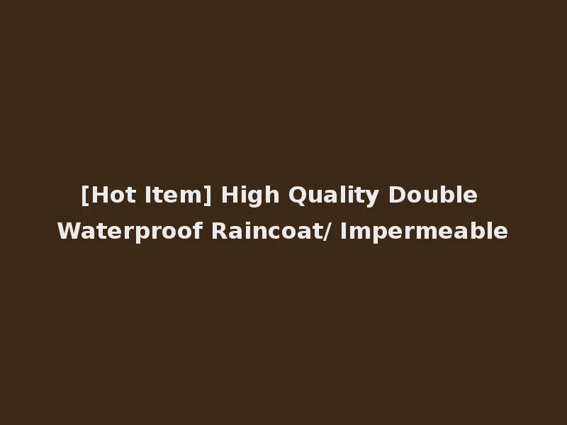 [Hot Item] High Quality Double Waterproof Raincoat/ Impermeable