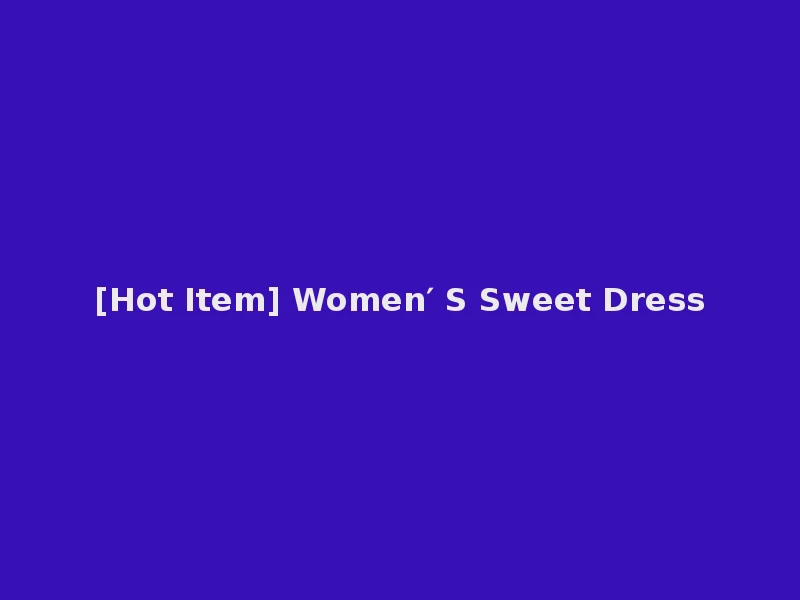 [Hot Item] Women′ S Sweet Dress