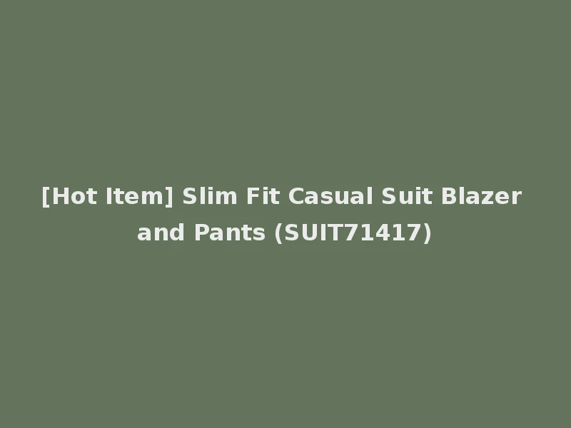 [Hot Item] Slim Fit Casual Suit Blazer and Pants (SUIT71417)