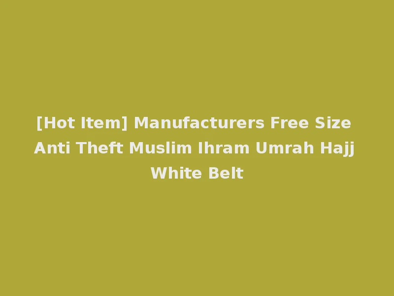 [Hot Item] Manufacturers Free Size Anti Theft Muslim Ihram Umrah Hajj White Belt