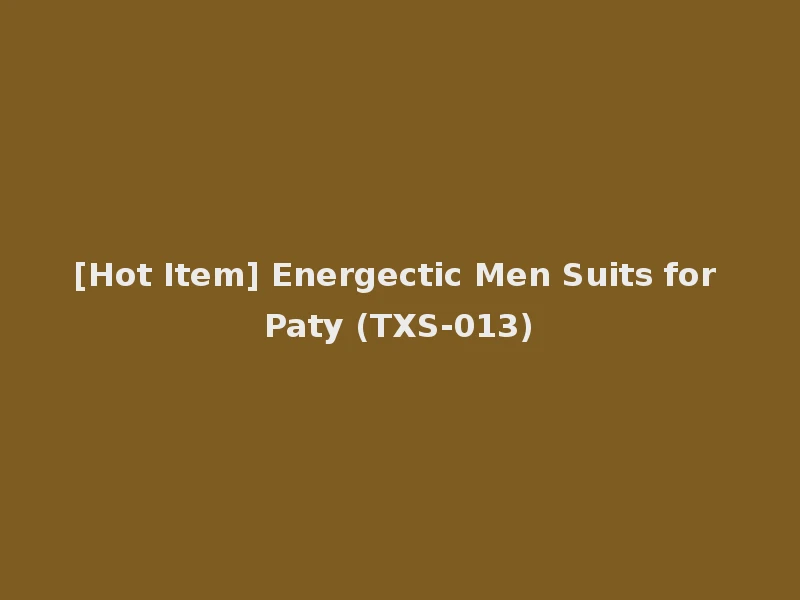 [Hot Item] Energectic Men Suits for Paty (TXS-013)