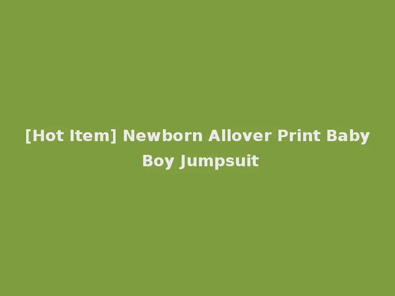 [Hot Item] Newborn Allover Print Baby Boy Jumpsuit