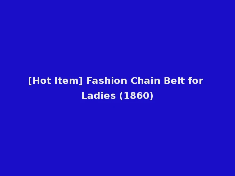 [Hot Item] Fashion Chain Belt for Ladies (1860)