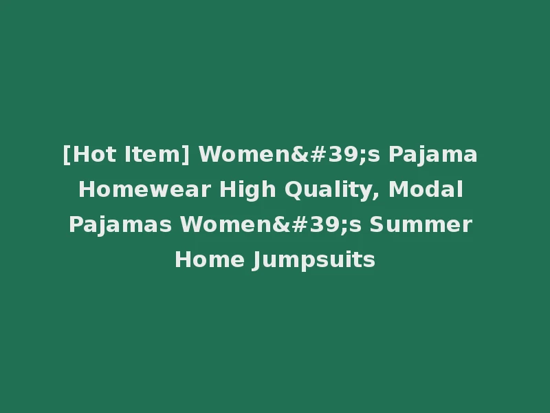 [Hot Item] Women's Pajama Homewear High Quality, Modal Pajamas Women's Summer Home Jumpsuits