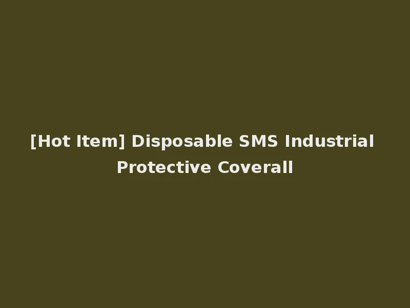 [Hot Item] Disposable SMS Industrial Protective Coverall