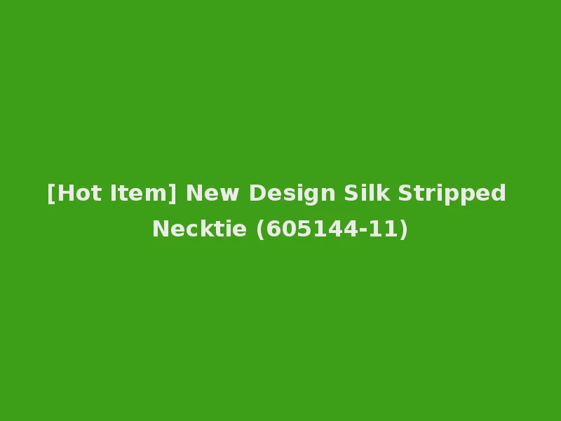 [Hot Item] New Design Silk Stripped Necktie (605144-11)