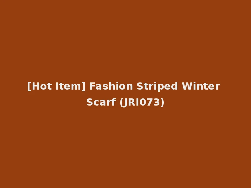 [Hot Item] Fashion Striped Winter Scarf (JRI073)