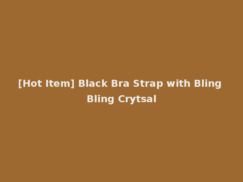 [Hot Item] Black Bra Strap with Bling Bling Crytsal