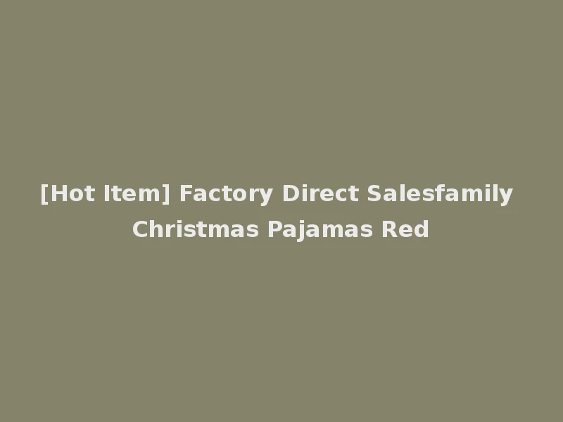 [Hot Item] Factory Direct Salesfamily Christmas Pajamas Red