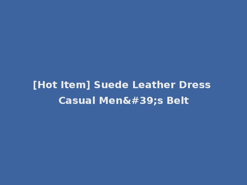 [Hot Item] Suede Leather Dress Casual Men's Belt