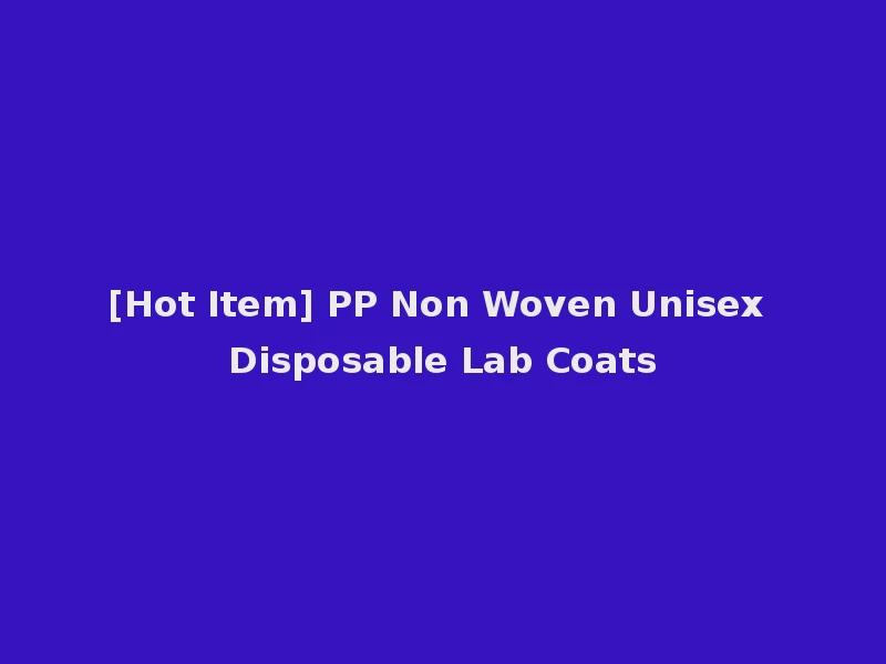 [Hot Item] PP Non Woven Unisex Disposable Lab Coats