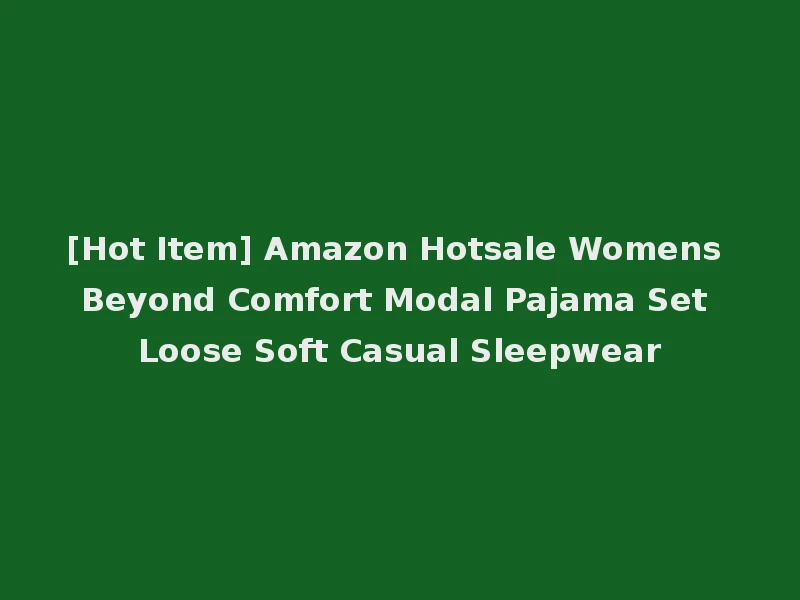 [Hot Item] Amazon Hotsale Womens Beyond Comfort Modal Pajama Set Loose Soft Casual Sleepwear
