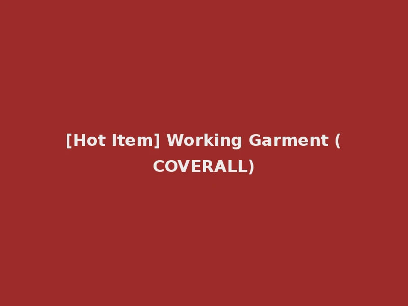 [Hot Item] Working Garment (COVERALL)