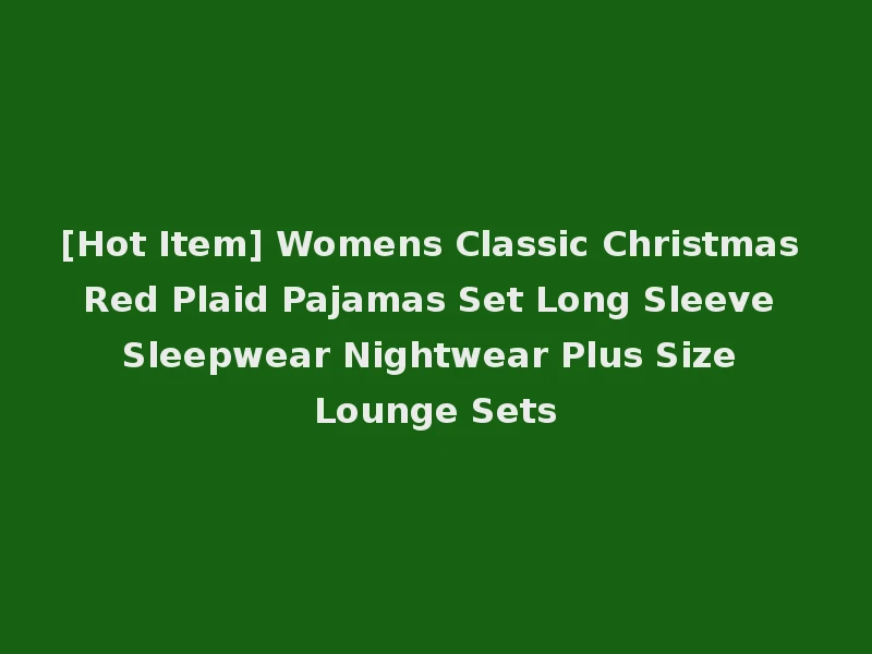 [Hot Item] Womens Classic Christmas Red Plaid Pajamas Set Long Sleeve Sleepwear Nightwear Plus Size Lounge Sets