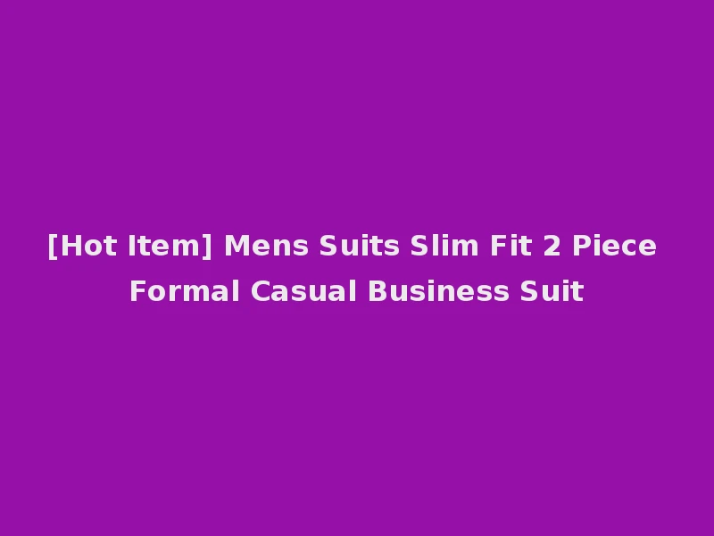 [Hot Item] Mens Suits Slim Fit 2 Piece Formal Casual Business Suit