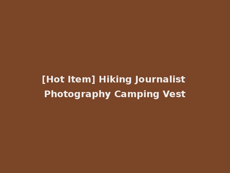[Hot Item] Hiking Journalist Photography Camping Vest