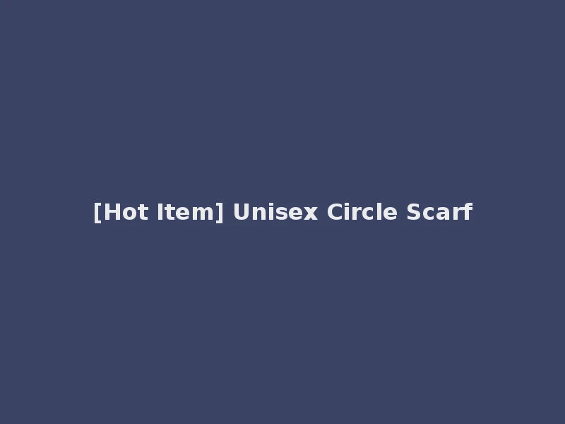 [Hot Item] Unisex Circle Scarf