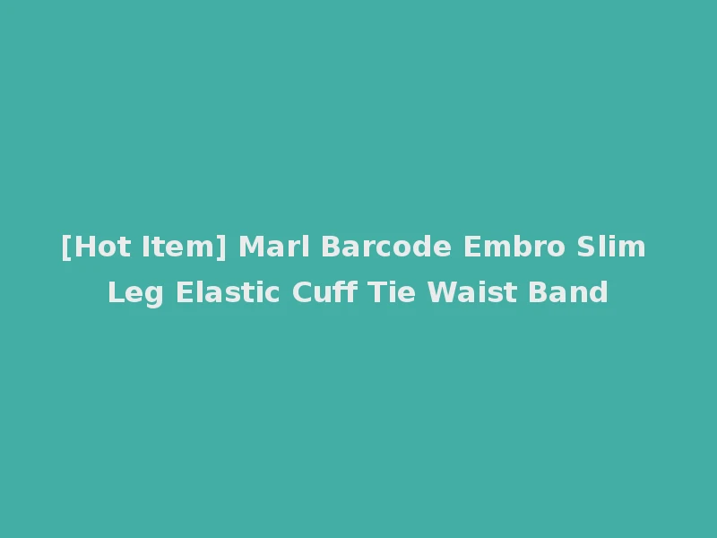 [Hot Item] Marl Barcode Embro Slim Leg Elastic Cuff Tie Waist Band