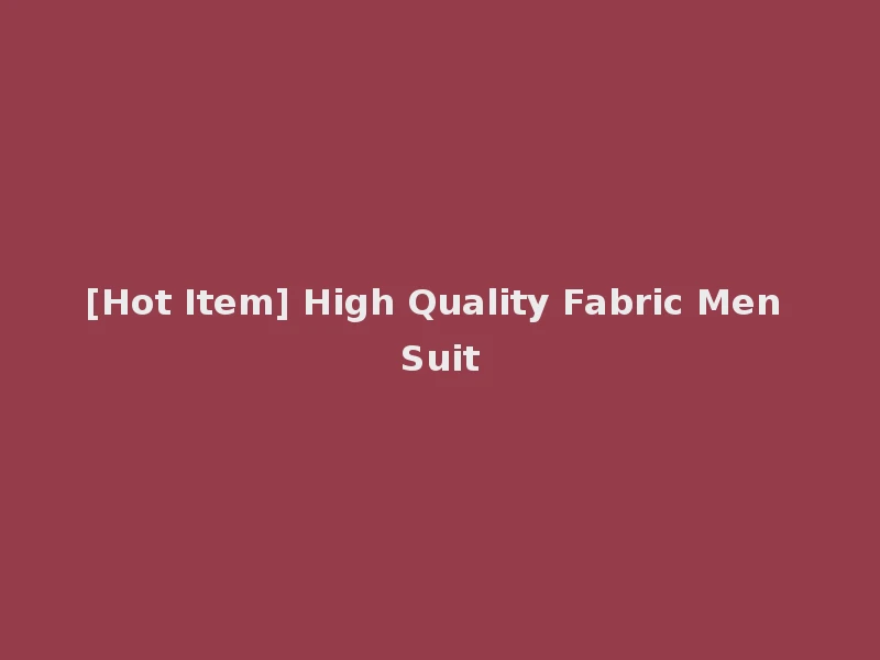 [Hot Item] High Quality Fabric Men Suit