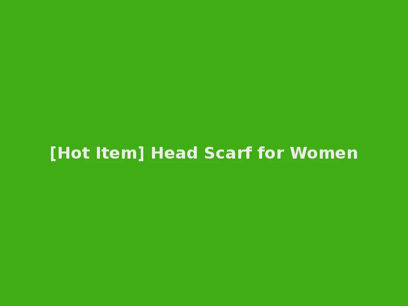 [Hot Item] Head Scarf for Women