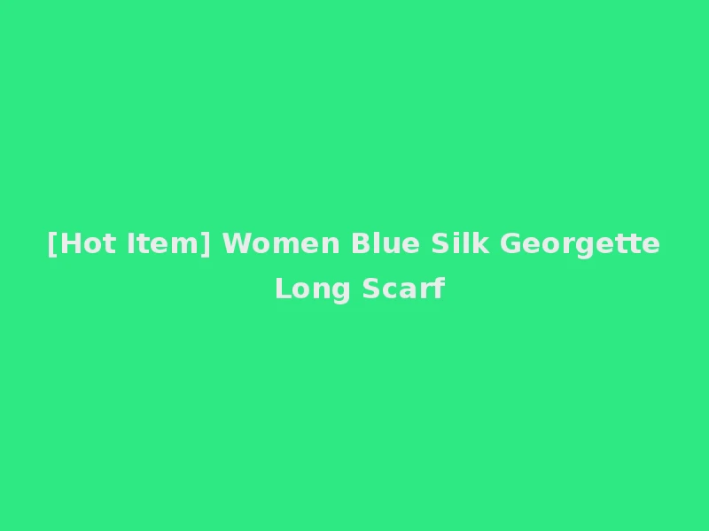 [Hot Item] Women Blue Silk Georgette Long Scarf