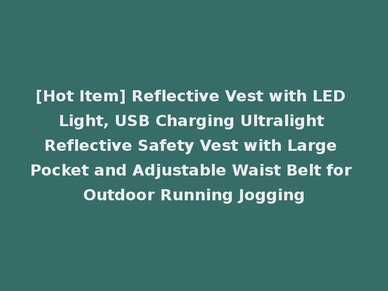 [Hot Item] Reflective Vest with LED Light, USB Charging Ultralight Reflective Safety Vest with Large Pocket and Adjustable Waist Belt for Outdoor Running Jogging