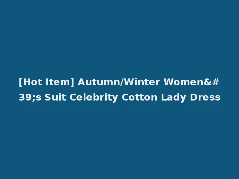[Hot Item] Autumn/Winter Women's Suit Celebrity Cotton Lady Dress