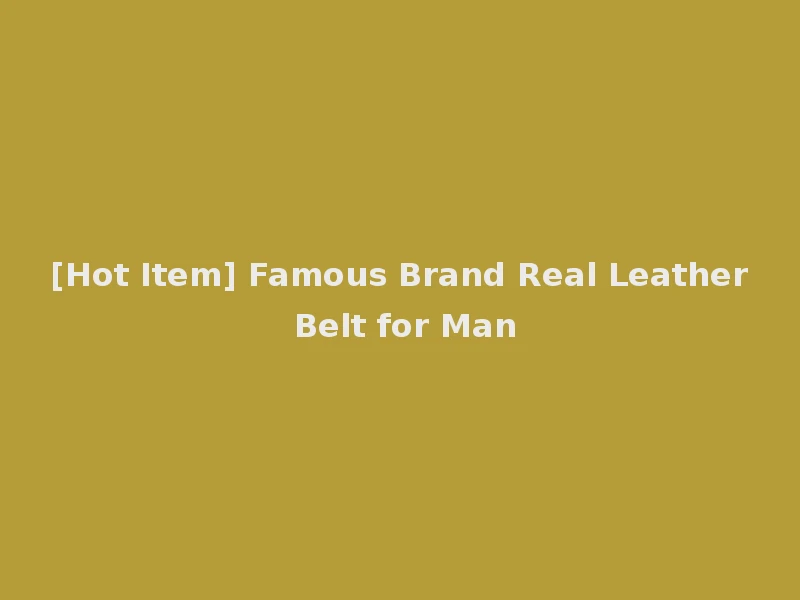 [Hot Item] Famous Brand Real Leather Belt for Man