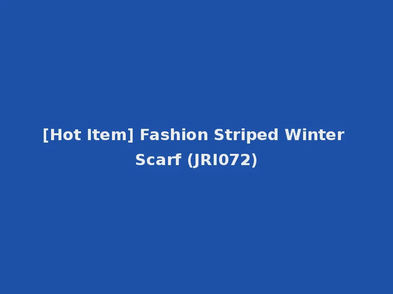 [Hot Item] Fashion Striped Winter Scarf (JRI072)