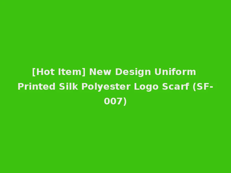 [Hot Item] New Design Uniform Printed Silk Polyester Logo Scarf (SF-007)