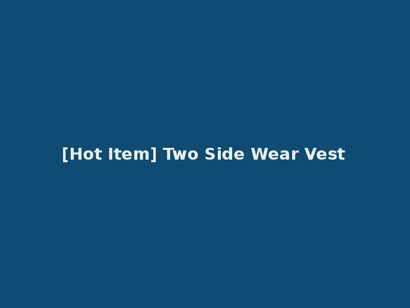 [Hot Item] Two Side Wear Vest