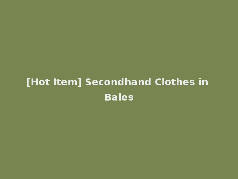 [Hot Item] Secondhand Clothes in Bales