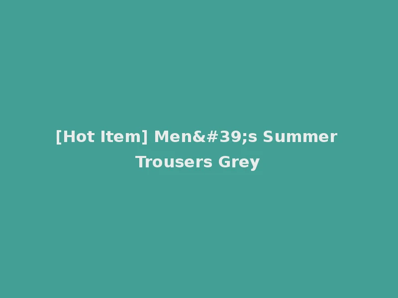 [Hot Item] Men's Summer Trousers Grey