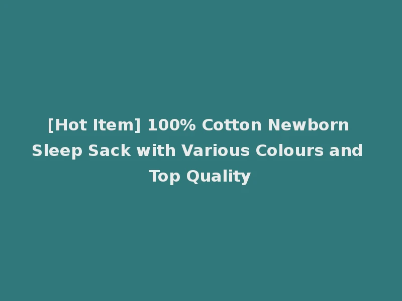 [Hot Item] 100% Cotton Newborn Sleep Sack with Various Colours and Top Quality
