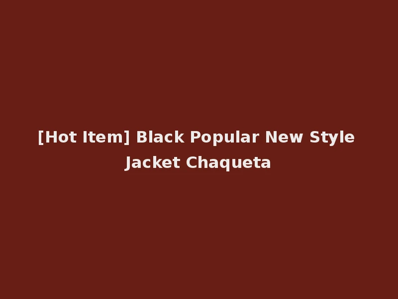 [Hot Item] Black Popular New Style Jacket Chaqueta